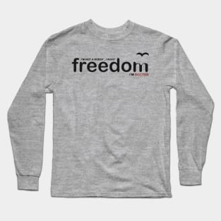 Doctor want freedom Long Sleeve T-Shirt